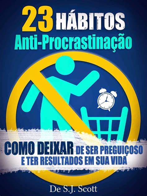 Livro: 23 Hbitos Anti-Procrastinao: Como Deixar de Ser Preguioso e Ter Resultados Em Sua Vida